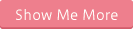 Show Me More
